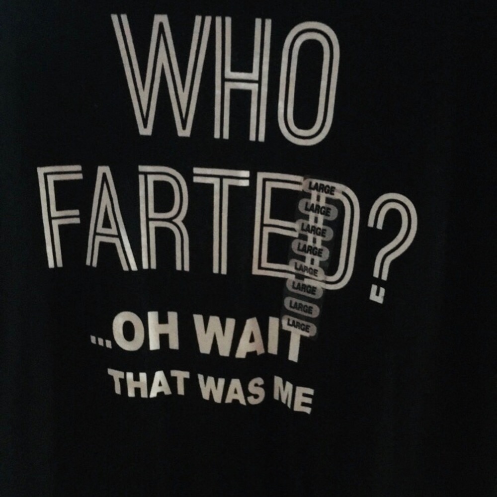 Black Tee Who Farted..Oh wait that was me.” - Picture 3 of 3